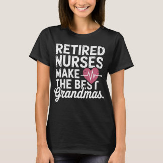 T-shirt Les infirmières à la retraite font les meilleurs g