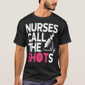 T-shirt Les infirmières appellent les coups