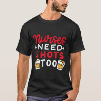 T-shirt Les Infirmières Ont Aussi Besoin De Tirs Pour Les