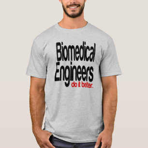 T-shirt Les ingénieurs biomédicaux le font mieux