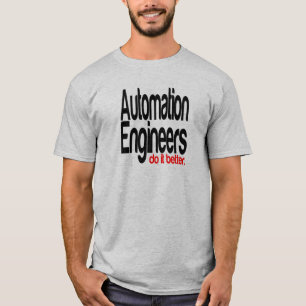 T-shirt Les ingénieurs en automatisation le font mieux