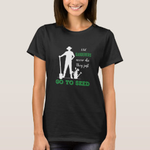 T-shirt Les jardiniers ne meurent jamais Drôle Jardin Plan