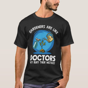 T-shirt Les jardiniers sont comme des docteurs pour le jar