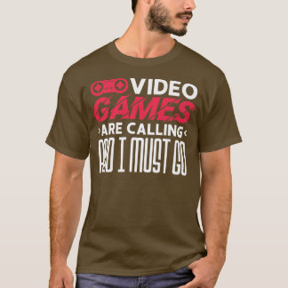 T-shirt Les Jeux Vidéo Appelent Et Je Dois Y Aller
