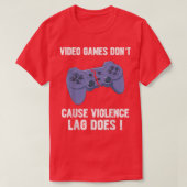 T-shirt Les Jeux Vidéo Ne Causent Pas La Violence Lag Fait (Design devant)