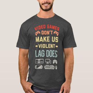 T-shirt Les Jeux Vidéo Ne Nous Font Pas Violent Lag Fait 
