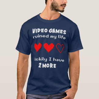 T-shirt Les jeux vidéo ont ruiné ma vie