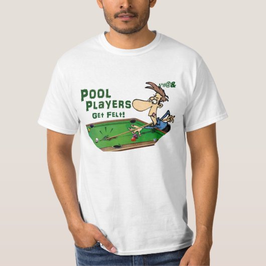 T-shirt Les joueurs de piscine obtiennent le feutre (Devant)