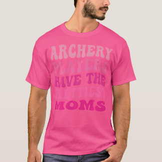 T-shirt Les Joueurs De Tir À L'Arc Ont Les Plus Belles Mom