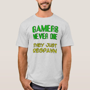 T-shirt Les joueurs ne meurent jamais, ils respawnent T-Sh