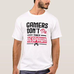 T-shirt Les joueurs ne meurent pas ils Respawn Video Joueu