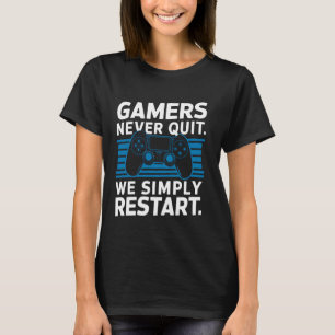 T-shirt Les joueurs ne quittent jamais Nous redémarrons si