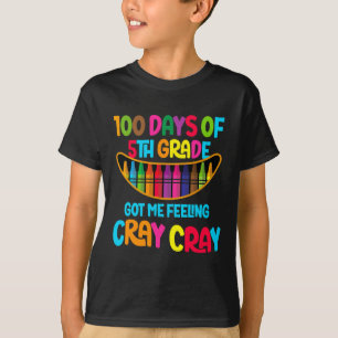 T-shirt Les Jours De 5E Année M'Ont Fait Sentir Cray Cray