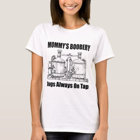 T-shirt Les Jugs De Boobery De Maman Toujours Sur Tap (Devant)