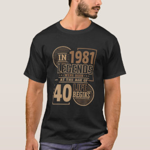 T-shirt Les Légendes Sont Nées En 1981. La Vie Commence