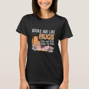 T-shirt Les livres sont comme des câlins, on n'en a jamais