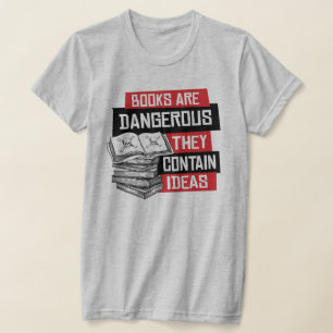 T-shirt Les livres sont dangereux ils contiennent des idée