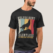 T-shirt Les loups chassent sans relâche et précise (Devant)