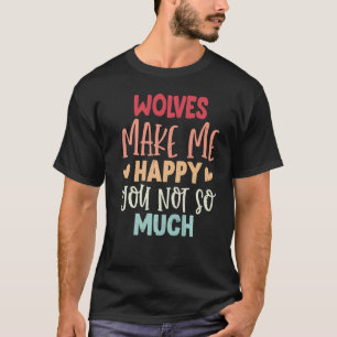 T-shirt Les Loups Me Rendent Heureux, Vous N'Êtes Pas Tant