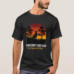 T-shirt Les loups ne perdent pas le sommeil sur les opinio