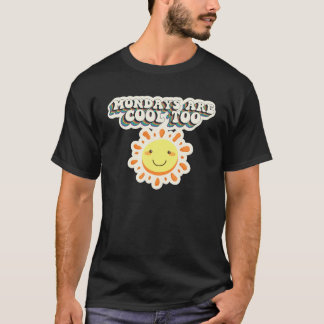 T-shirt Les lundis sont Cool trop heureux Message positif