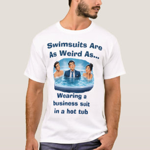 T-shirt Les maillots de bain sont bizarres Humour de bain