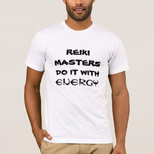 T-shirt Les maîtres Reiki le font avec l'énergie