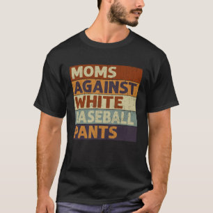 T-shirt Les mamans contre le baseball blanc Pants Baseball
