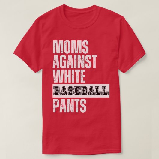 T-shirt Les mamans contre les pantalons blancs de baseball (Design devant)
