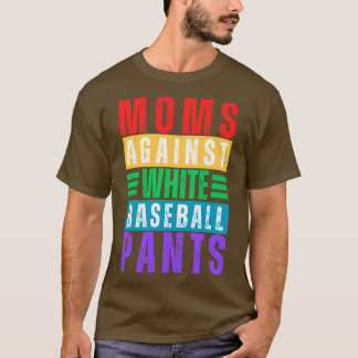 T-shirt Les mamans contre les pantalons blancs de baseball