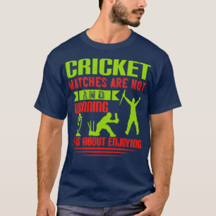 T-shirt Les matchs de cricket n'ont pas pour but de perdre