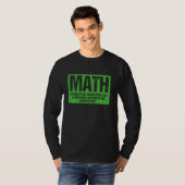 T-shirt Les Maths enseignantes Le seul endroit où les gens (Devant entier)