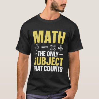 T-shirt Les Maths Le Seul Sujet Qui Compte