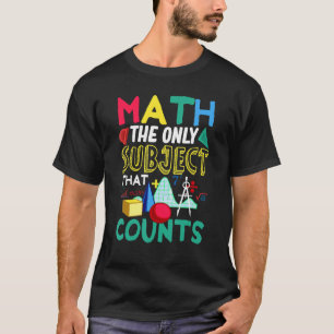 T-shirt Les Maths Le Seul Sujet Qui Compte Dire Pour Le Te