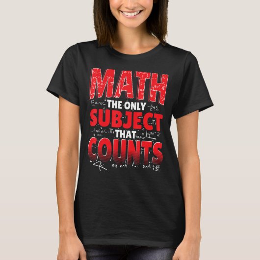T-shirt Les Maths Le Seul Sujet Qui Compte Le Mathématicie (Devant)