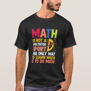 T-shirt Les Maths Ne Sont Pas Un Sport De Spectateur Mathé