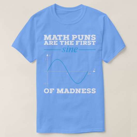 T-shirt Les Maths Puns Sont La Première Sine De Folie (Design devant)