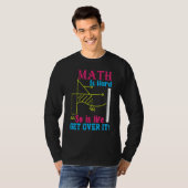 T-shirt Les maths sont difficiles, la vie aussi, passe à a (Devant entier)