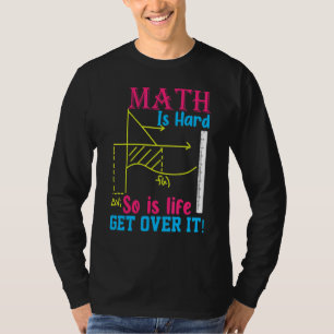 T-shirt Les maths sont difficiles, la vie aussi, passe à a