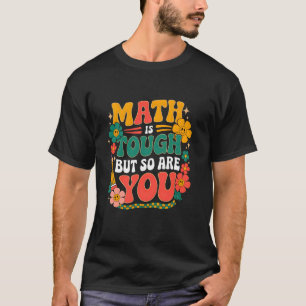 T-shirt Les maths sont dures mais vous aussi Retour au mat