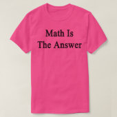 T-shirt Les Maths sont la réponse (Design devant)