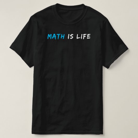 T-shirt Les maths sont la vie | Drôle Citation de professe (Design devant)
