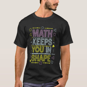 T-shirt Les maths vous gardent en forme, professeur de mat