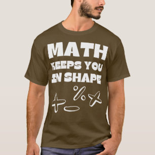 T-shirt Les maths vous maintiennent dans la forme Drôle En