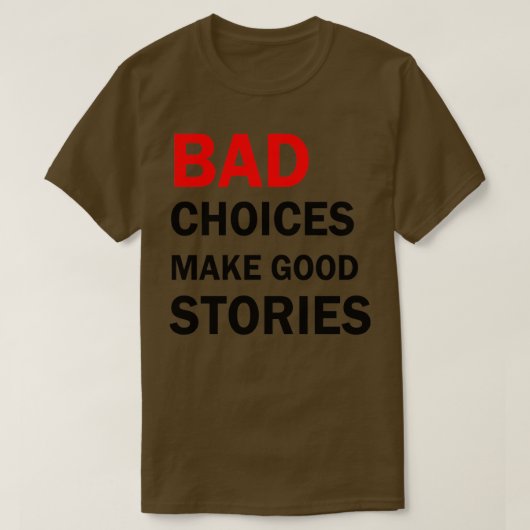 T-shirt Les mauvais choix font de bonnes histoires 5 (Design devant)