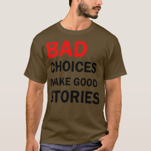 T-shirt Les mauvais choix font de bonnes histoires 5