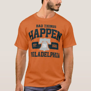 T-shirt Les Mauvaises Choses Se Sont Produites À Philadelp
