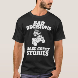 T-shirt Les mauvaises décisions font de grandes histoires 