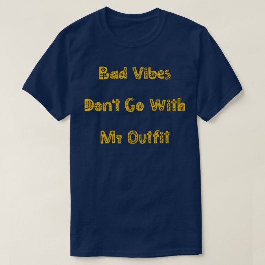 T-shirt Les Mauvaises Vibes Ne Peuvent Pas Aller Avec Ma T (Design devant)