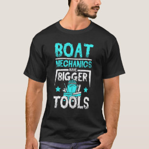 T-shirt Les mécaniciens de bateaux ont de plus gros outils